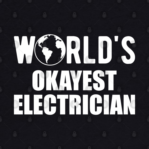 Electrician - World's Okayest Electrician by KC Happy Shop